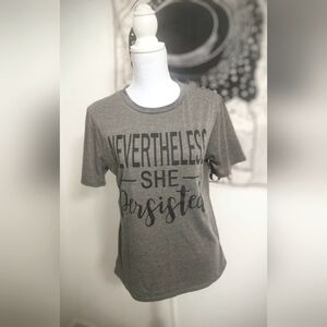 "Nevertheless She Persisted" Quote T-Shirt- NEW!